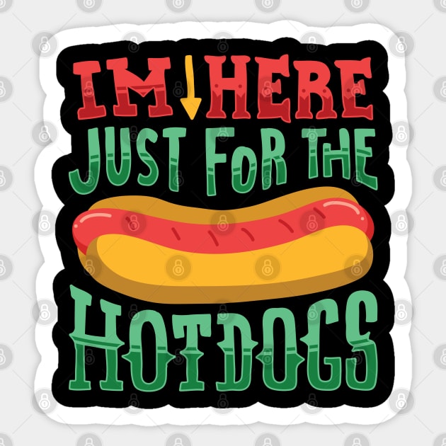 I'm here just for the Hot Dogs - Funny Food Gifts Sticker by Shirtbubble